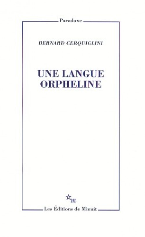 Bernard Cerquiglini - Une langue Orpheline