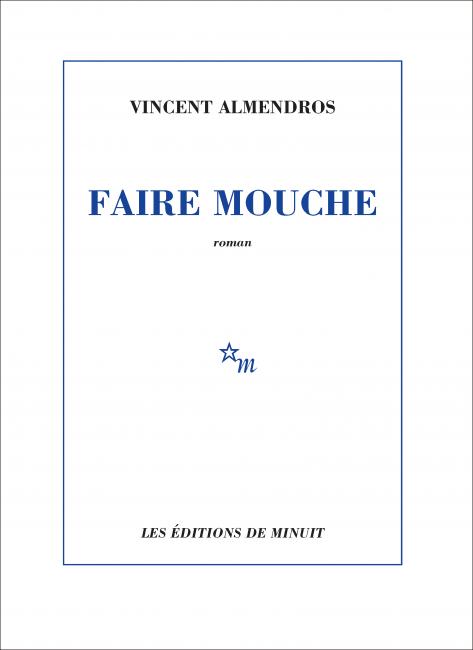 Faire mouche de Vincent Almendros